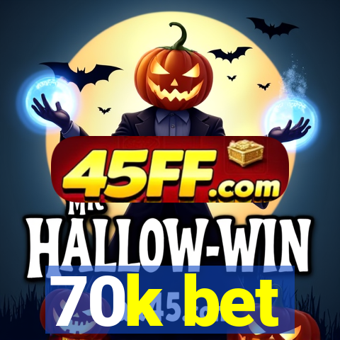 70k bet